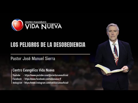 Los peligros de la desobediencia, por el pastor José Manuel Sierra