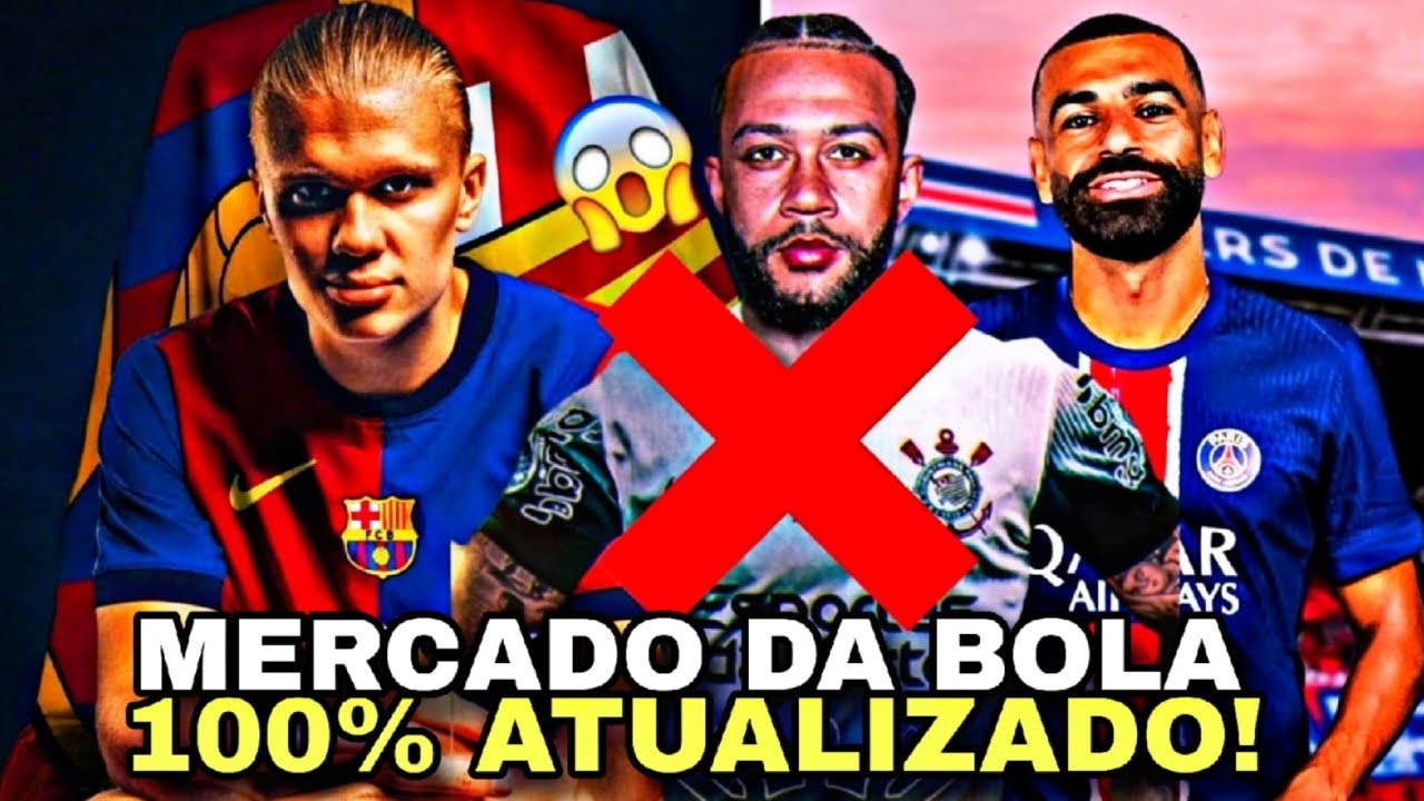 🚨🚨DEPAY JÁ FORA DO CORINTHIANS, HAALAND NO BARÇA, SALAH NO PSG E MAIS!! MERCADO DA BOLA 2024/2025