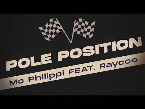 Pole Position - Mc Philippi feat. Raycco
