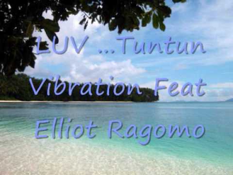 luv tuntun vibration feat elliot ragomo