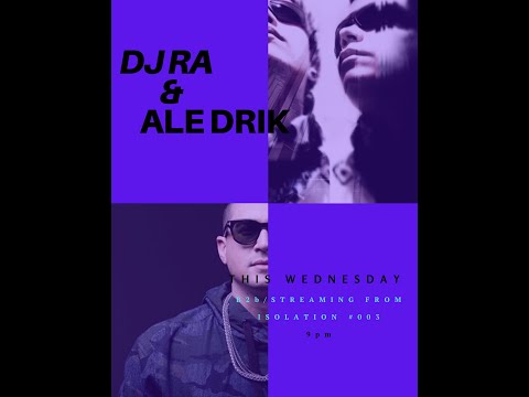 DJ RA & Ale Drik / B2B / STREAMING  FROM ISOLATION #003