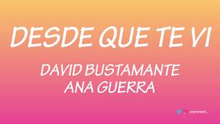 Desde que te vi - David Bustamante, Ana Guerra [Letra]