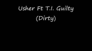 Usher Ft T.I. Guilty (Dirty)