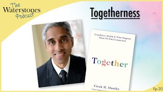 TOGETHERNESS with Vivek Murthy
