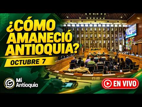 Noticias de hoy 7 de octubre | ¿CÓMO AMANECIÓ ANTIOQUIA?