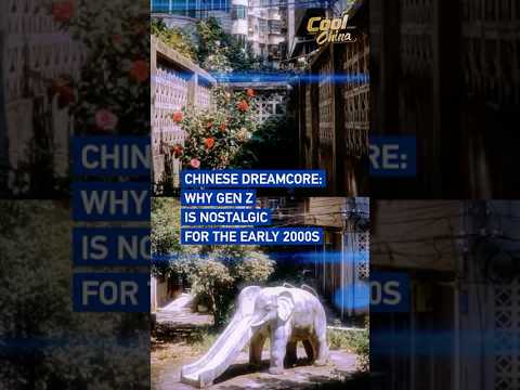 Chinese dreamcore: Why Gen Z is nostalgic for the early 2000s #coolchina