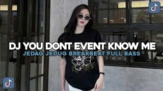 Download lagu DJ YOU DONT EVENT KNOW ME BREAKBEAT FULL BASS JEDAG JEDUG VIRAL TIKTOK TERBARU 2026 TRENDING 🔥 mp3