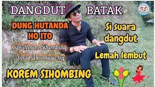 Download lagu Dangdut Batak DUNG HUTANDA HOITO Cipt:Korem Sihombing Vocal/Arr music by: Korem Sihombing mp3 Download lagu Dangdut Batak DUNG HUTANDA HOITO Cipt:Korem Sihombing Vocal/Arr music by: Korem Sihombing mp3