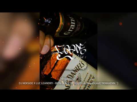 DJ NEKSiDE X LUC LEANDRY - BIEN GLACÉ (ZOUK REMiX/NepaStyle) [YKNKAENN.`]