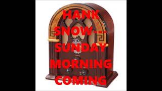 HANK SNOW   SUNDAY MORNING COMING DOWN