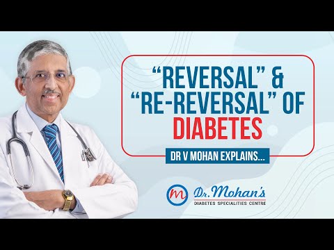 REVERSAL & RE-REVERSAL OF DIABETES | DR V MOHAN EXPLAINS