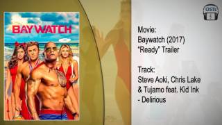 Baywatch (2017) | Soundtrack | Steve Aoki, Chris Lake &amp; Tujamo (Feat.) Kid Ink - Delirious