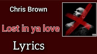 Chris Brown - Lost in ya love - (Lyrics)