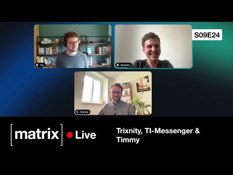 Matrix Live S09E24 — Trixnity, TI-Messenger & Timmy