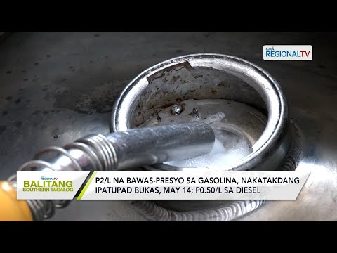 Balitang Southern Tagalog: P2/L na bawas-presyo sa gasolina, nakatakdang ipatupad bukas, May 14