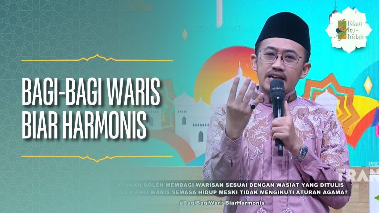 Bagi-bagi Waris biar Harmonis - ISLAM ITU INDAH (05/06/26) P4