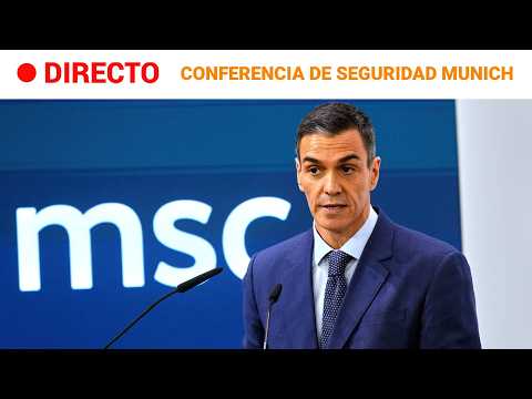 DIRECTO | CONFERENCIA de SEGURIDAD de MUNICH | Intervención de PEDRO SÁNCHEZ