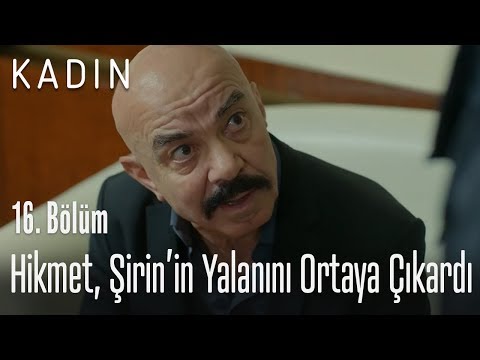 Hikmet, Şirin'in yalanını ortaya çıkardı - Kadın 16. Bölüm