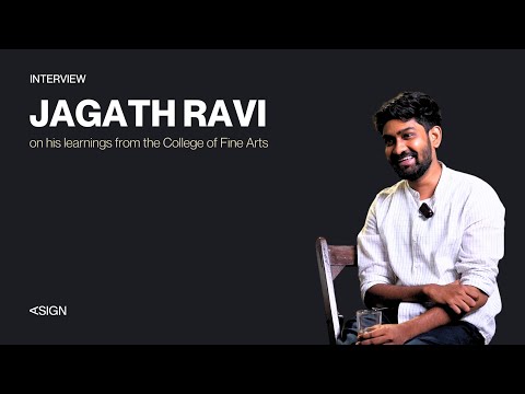 Jagath Ravi on learning at the College of Fine Arts | Asign