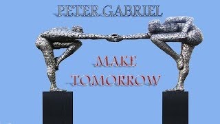 Peter Gabriel ~ &#39;Make Tomorrow&#39; (Instrumentalized)