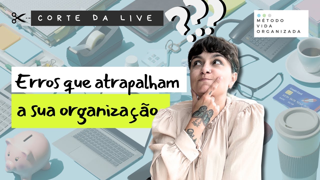 Erros que podem atrapalhar a organização da sua rotina