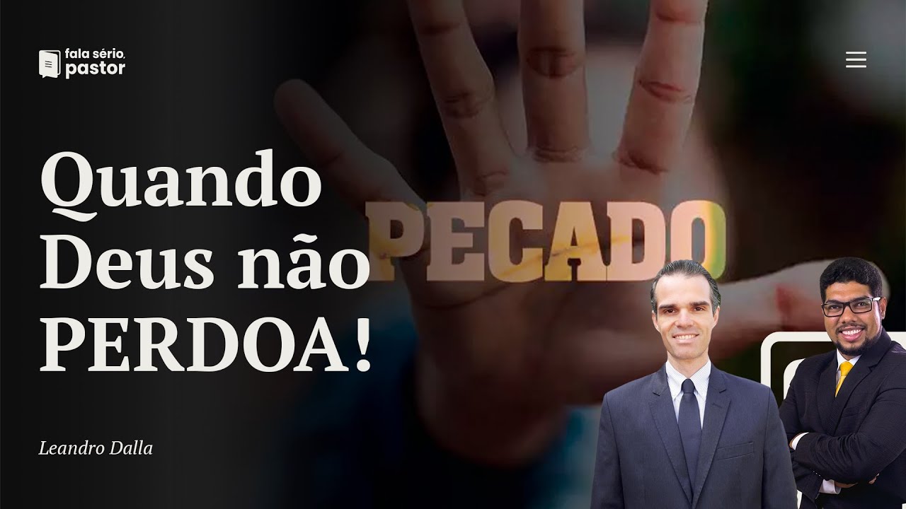 Fala sério, pastor: Quando Deus não perdoa! O pecado contra o Espírito Santo e suas consequências!