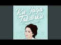 Ku Jaga Takdirku