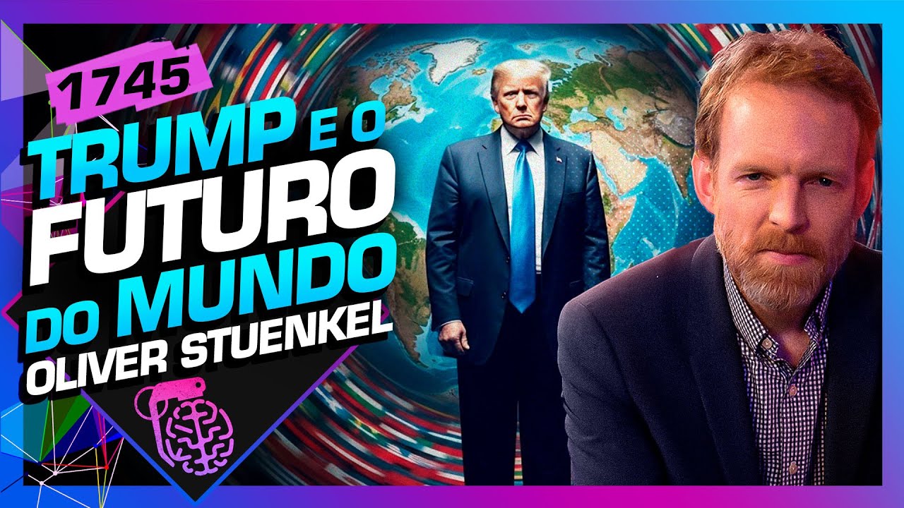 TRUMP E O FUTURO DO MUNDO: OLIVER STUENKEL - Inteligência Ltda. Podcast #1745