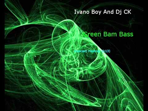 Ivano Boy And Dj CK  - Green Bam Bass(spacedj MushshUp 2k13)