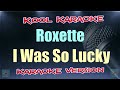 Roxette I Was So Lucky Karaoke Version VT