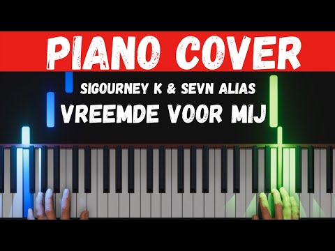 Sigourney K ft. Sevn Alias - Vreemde Voor Mij Piano Cover