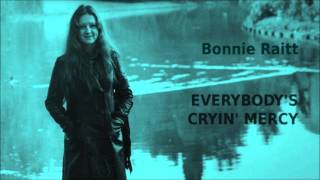 Everybody&#39;s Cryin&#39; Mercy ~ Bonnie Raitt