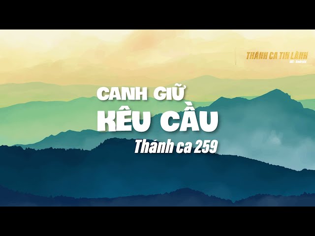 THÁNH CA 259 | CANH GIỮ KÊU CẦU | KARAOKE THÁNH CA TIN LÀNH