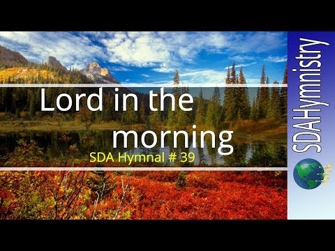 Lord in the Morning | SDA Hymnal # 39 | SDA Hymn Ministry