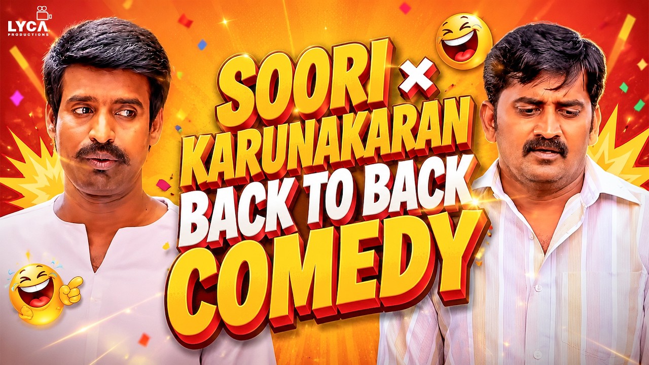 🔥 Soori × Karunakaran Comedy Marathon | Back to back Comedy Scenes 🤣 | Lyca Productions