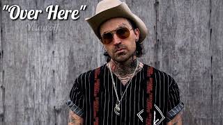 Yelawolf - &quot;Over Here&quot; (Song)#yelawolfNewSong