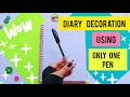 Diary Decoration using only one Pen 😃/ Most Unique Diary decoration ideas