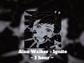 Alan Walker - Ignite ( 1 hour )