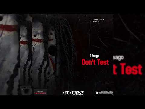 T Baago - Don’t Test