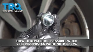 How to Replace Oil Pressure Switch 2013-2020 Nissan Pathfinder (3.5L V6)