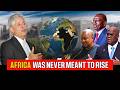 Africa Rising Was A Lie The Brutal Truth About How Africa Is Engineered To Stay Poor