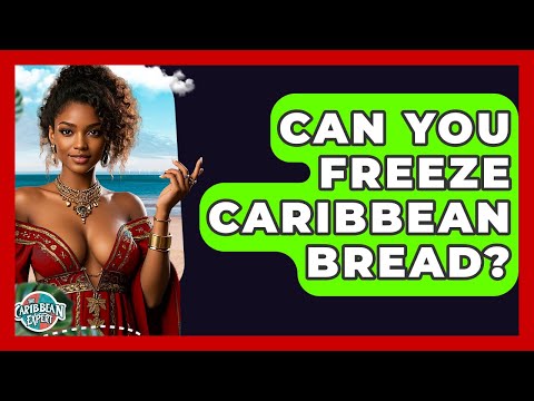Can You Freeze Caribbean Bread? - The Caribbean Expert
