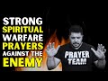 STRONG SPIRITUAL WARFARE PRAYERS AGAINST THE ENEMY ALL NIGHT PRAYER FOR PROTECTION AND DELIVERANCE