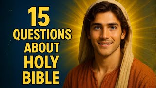 HOLY BIBLE QUIZ - 15 BIBLE QUESTIONS TO TEST YOUR BIBLE KNOWLEDGE - Bible Quiz