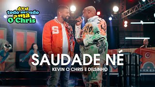 Saudade Né? - Kevin O Chris e Dilsinho (DVD Todo Mundo Ama O Chris)