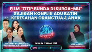 Di Balik Layar "Titip Bunda di Surga-Mu", Suguhkan Drama Keluarga & Adu Batin Orangtua vs Anak