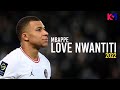Kylian Mbappe 2022 ❯ Love Nwantiti - CKay ● Skills & Goals - HD