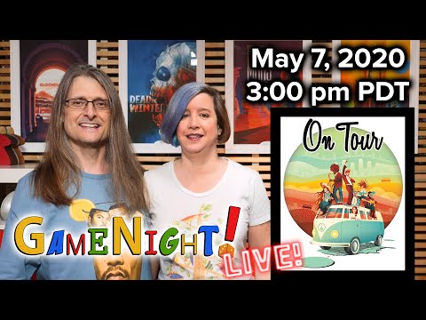 On Tour! - GameNight! LIVE  May 7th, 2020 3:00pm PDT