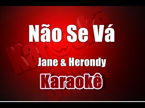 Não se Vá - Jane & Herondy - Karaokê