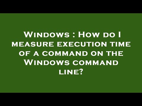 Windows : How do I measure execution time of a command on the Windows command line?